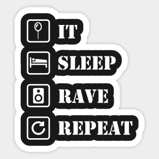 IT, sleep, rave, repeat Sticker